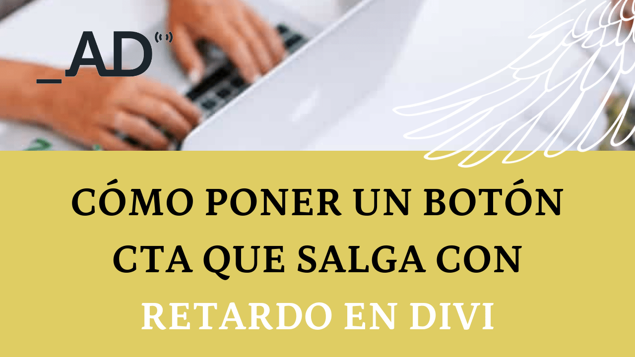 Cómo hacer que el botón de Divi salga con tiempo de retardo (más tarde)